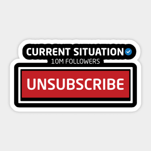 Current Situation, 10M Followers, Unsubscribe Sticker